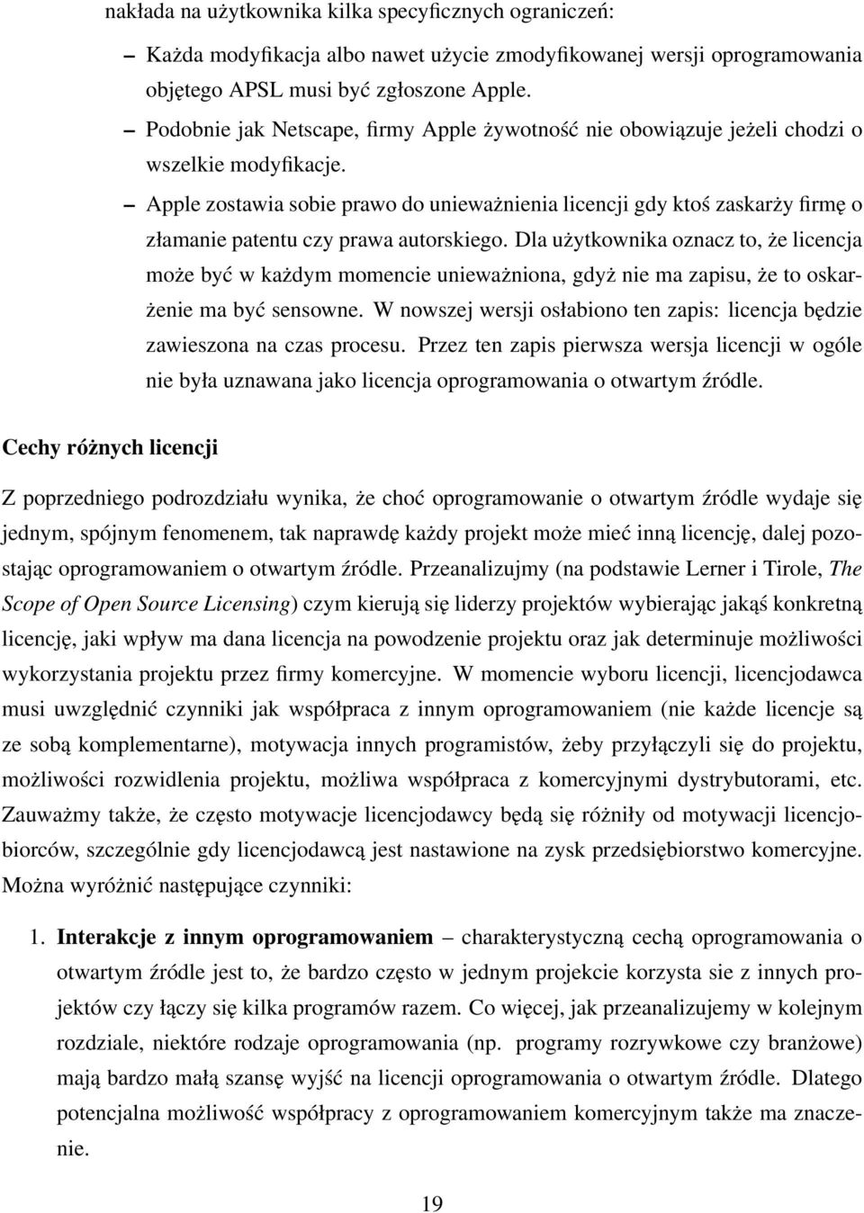 Apple zostawia sobie prawo do unieważnienia licencji gdy ktoś zaskarży firmę o złamanie patentu czy prawa autorskiego.