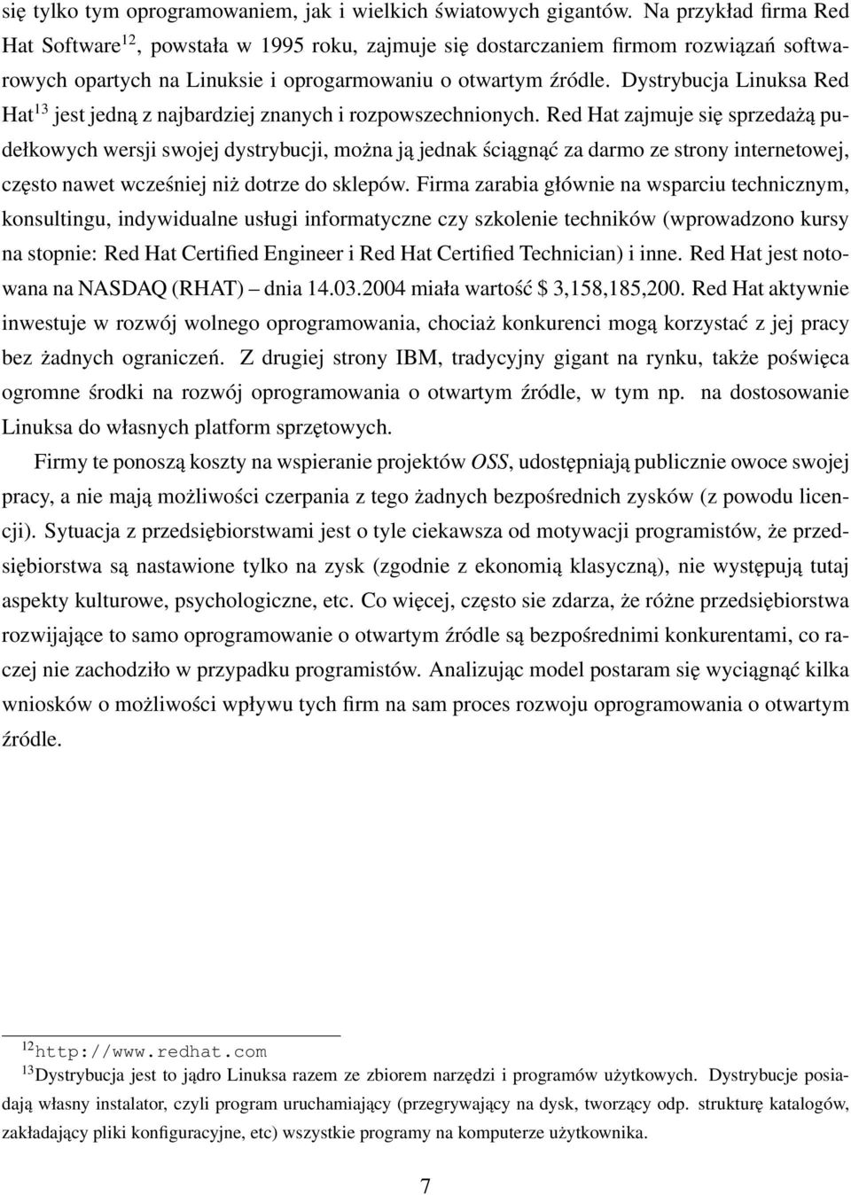 Dystrybucja Linuksa Red Hat 13 jest jedną z najbardziej znanych i rozpowszechnionych.