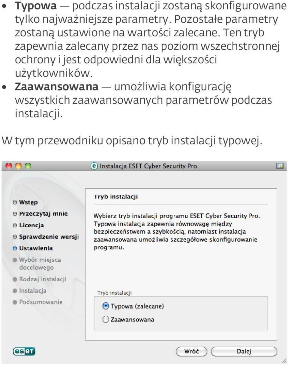 Ten tryb zapewnia zalecany przez nas poziom wszechstronnej ochrony i jest odpowiedni dla większości