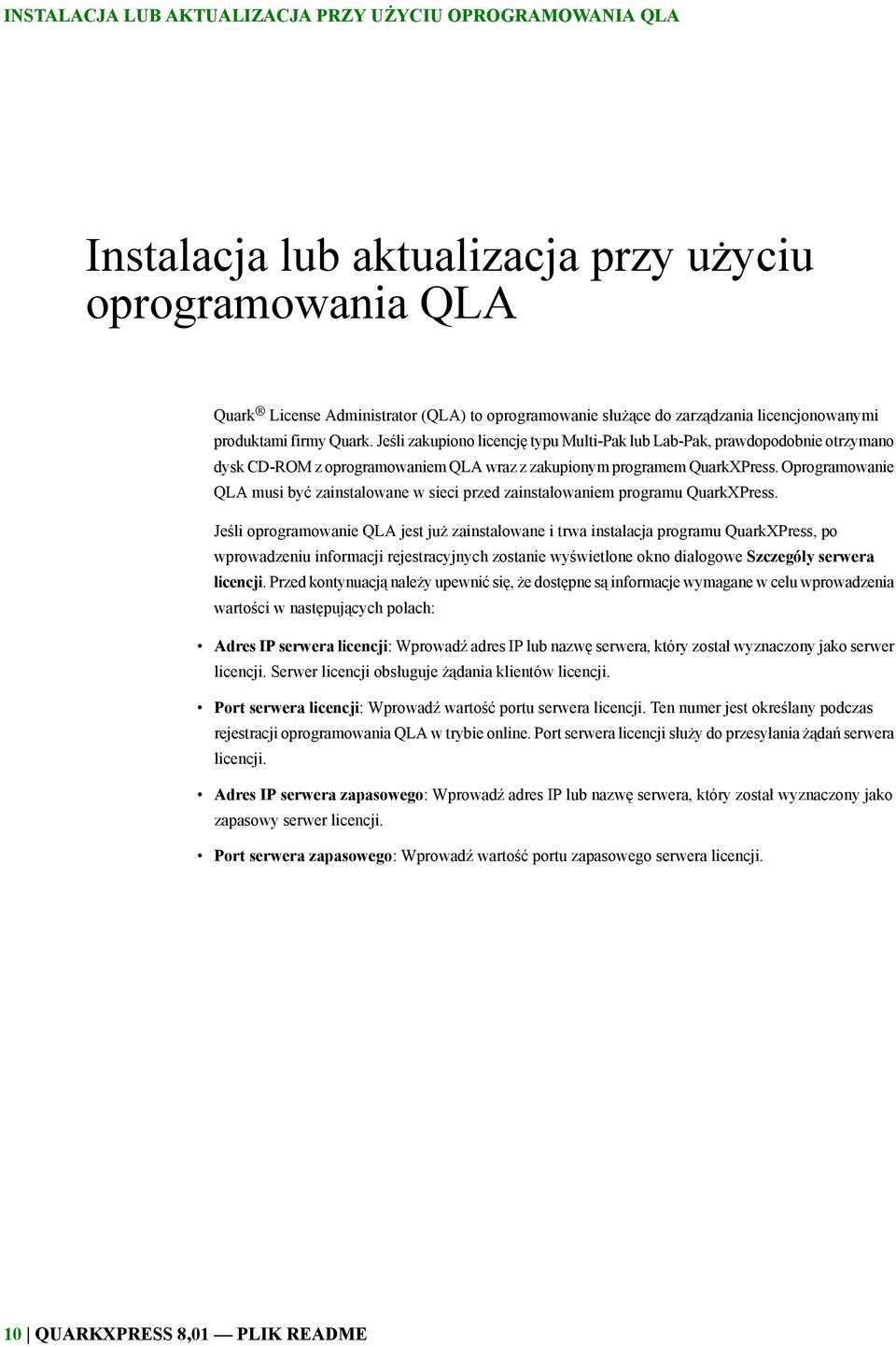 Oprogramowanie QLA musi być zainstalowane w sieci przed zainstalowaniem programu QuarkXPress.