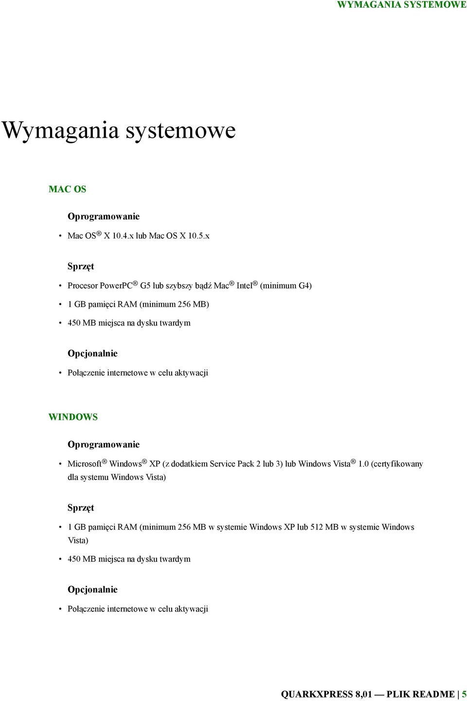 internetowe w celu aktywacji WINDOWS Oprogramowanie Microsoft Windows XP (z dodatkiem Service Pack 2 lub 3) lub Windows Vista 1.