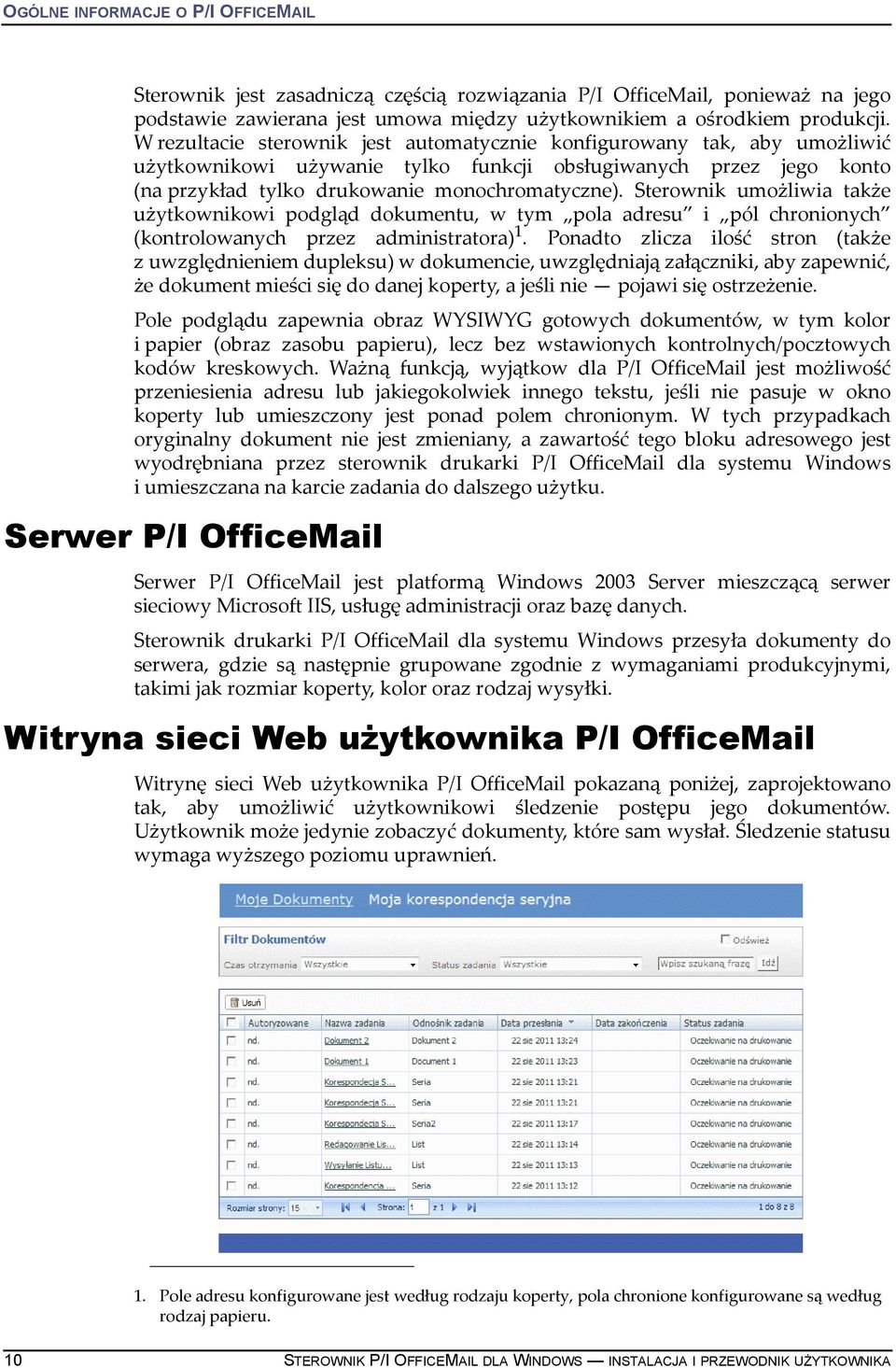 Sterownik umożliwia także użytkownikowi podgląd dokumentu, w tym pola adresu i pól chronionych (kontrolowanych przez administratora) 1.