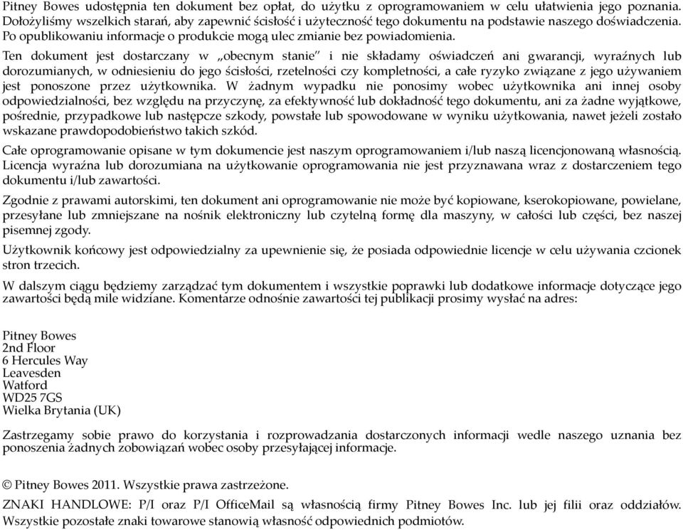 Ten dokument jest dostarczany w obecnym stanie i nie składamy oświadczeń ani gwarancji, wyraźnych lub dorozumianych, w odniesieniu do jego ścisłości, rzetelności czy kompletności, a całe ryzyko