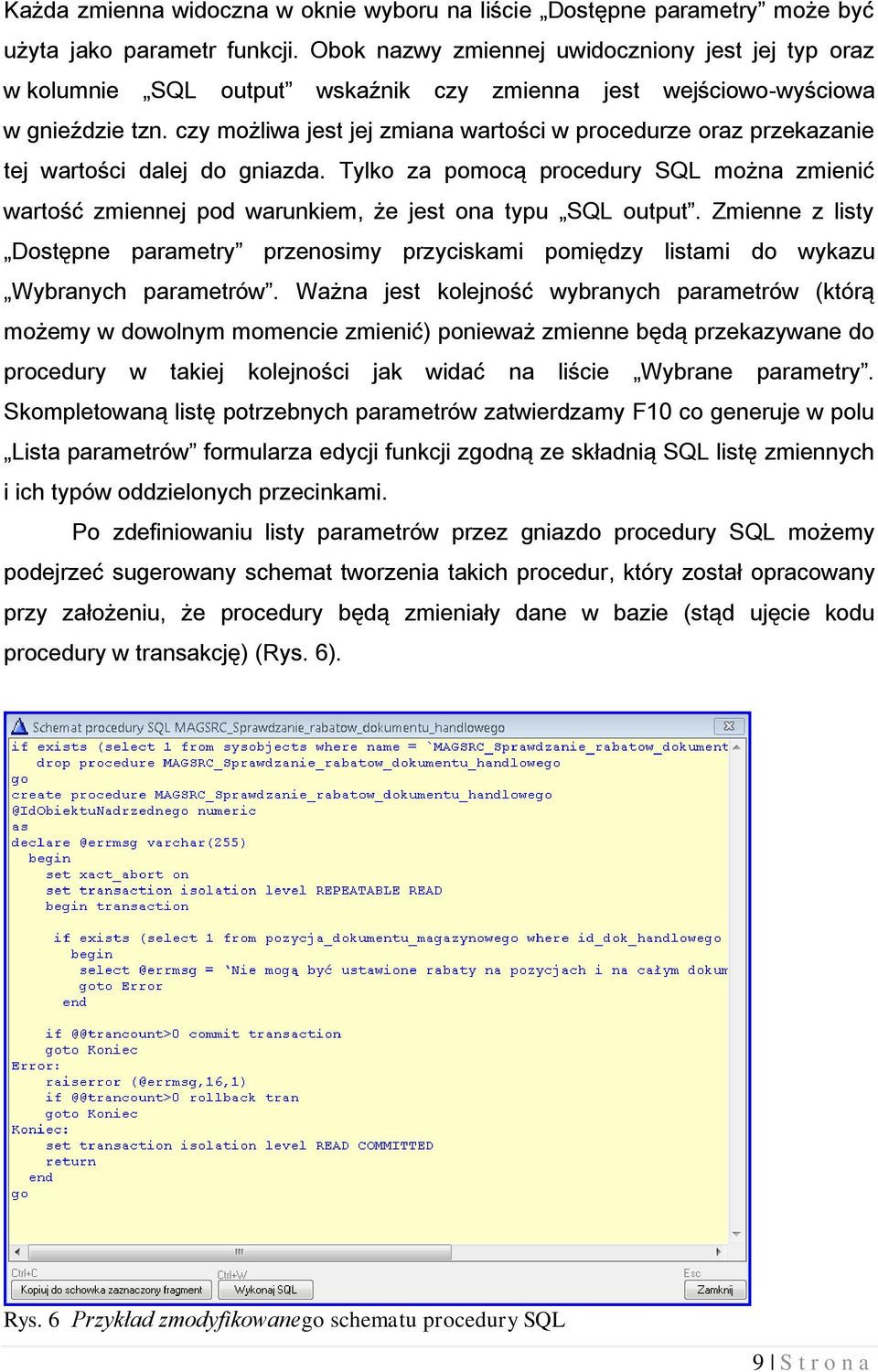 czy możliwa jest jej zmiana wartości w procedurze oraz przekazanie tej wartości dalej do gniazda.