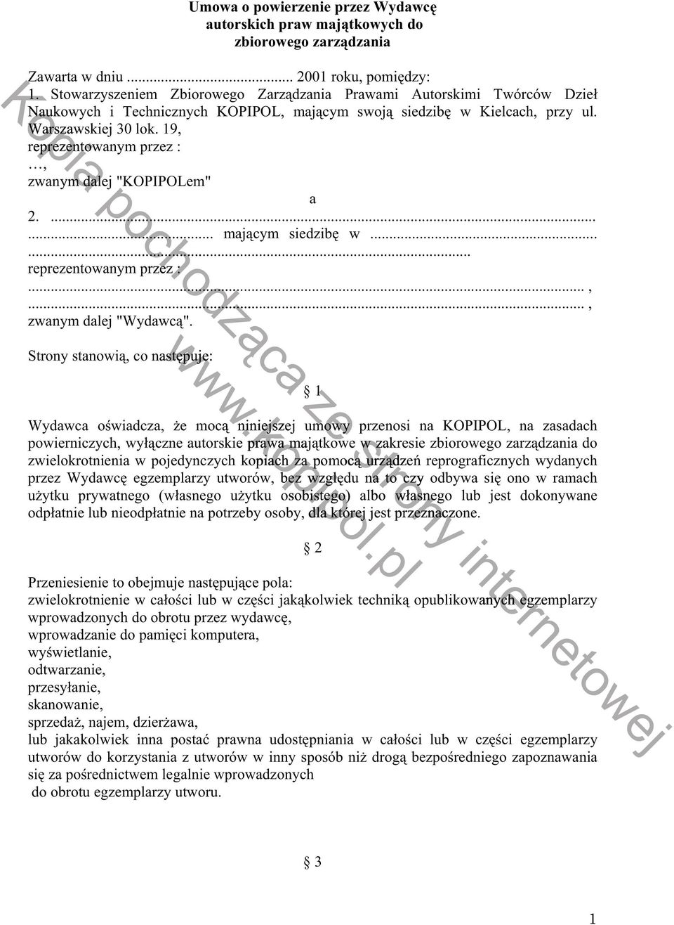 19, reprezentowanym przez :, zwanym dalej "KOPIPOLem" a 2....... maj cym siedzib w...... reprezentowanym przez :...,..., zwanym dalej "Wydawc ". m dalepochodz Strony stanowi, co nast puje:.