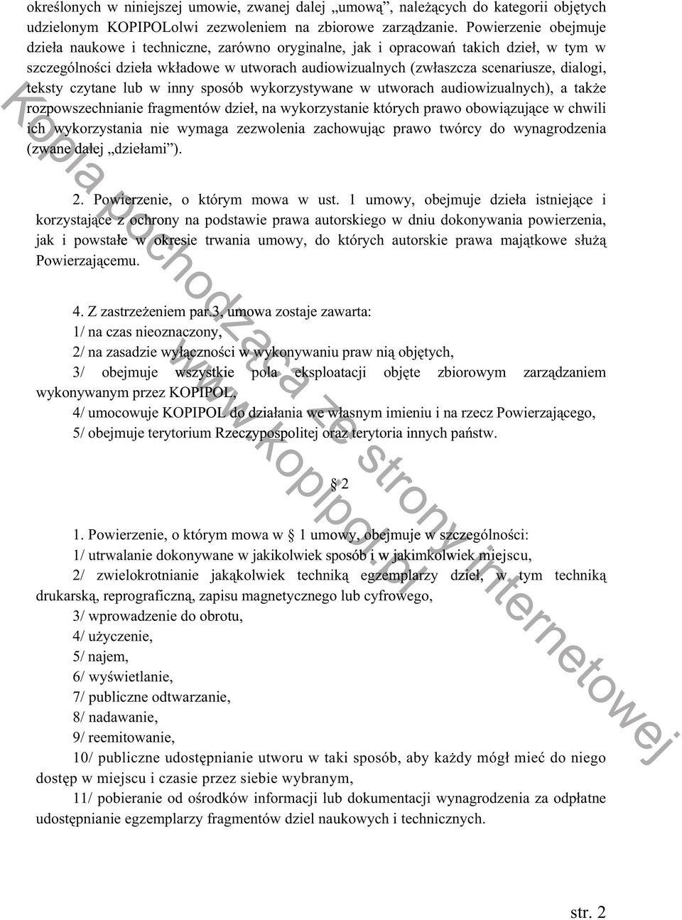 teksty czytane lub w inny sposób wykorzystywane w utworach audiowizualnych), a tak e rozpowszechnianie fragmentów dzie, na wykorzystanie których prawo obowi zuj ce w chwili ich wykorzystania nie