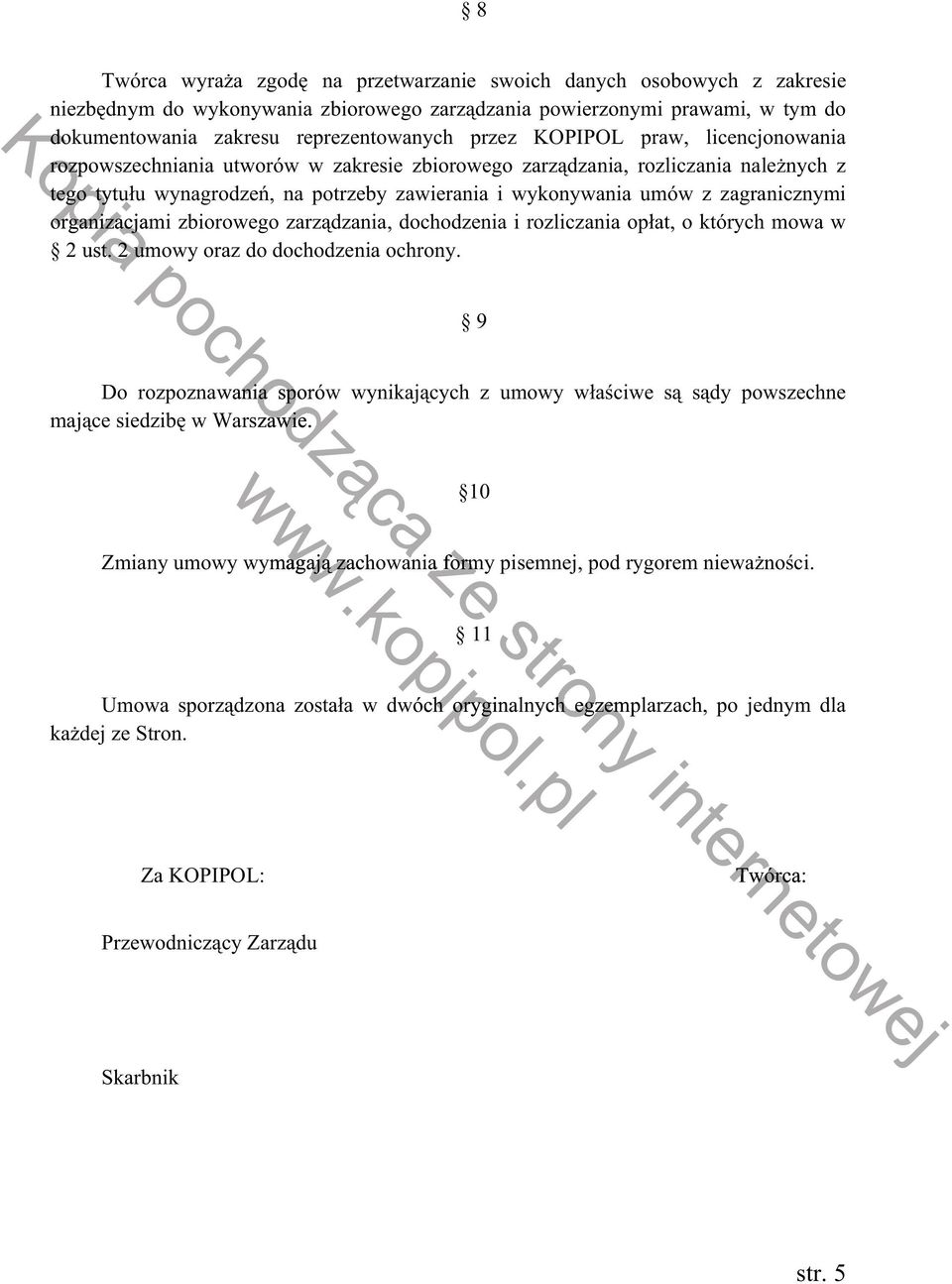 organizacjami zbiorowego zarz dzania, dochodzenia i rozliczania op at, o których mowa w 2 ust. 2 umowy oraz do dochodzenia ochrony.