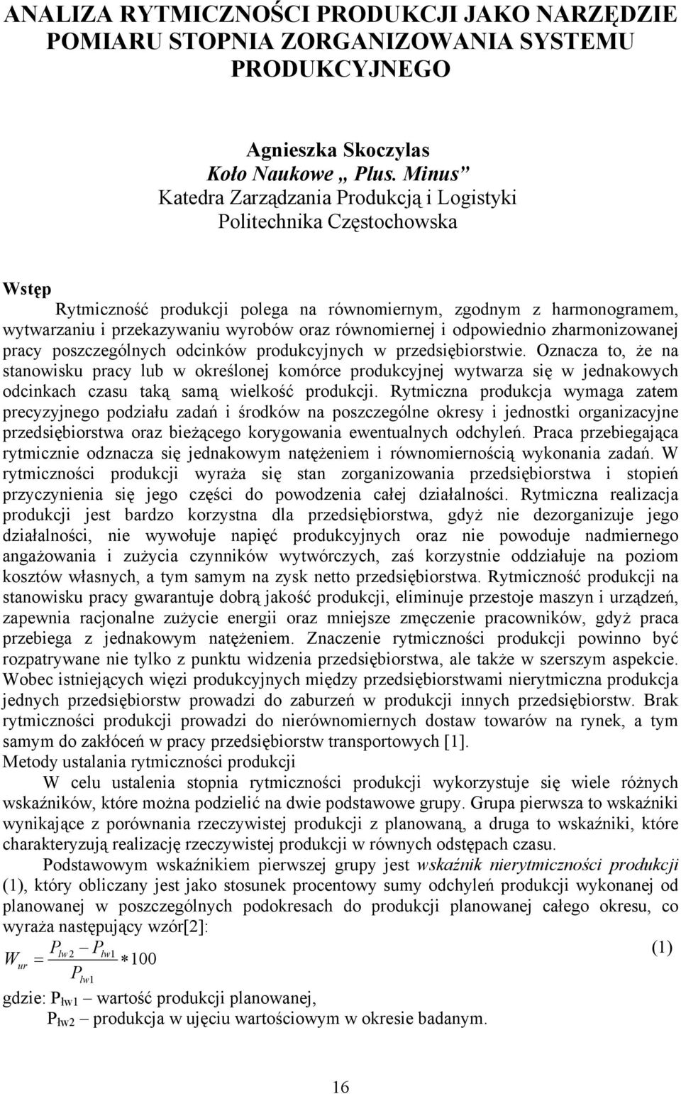 równomiernej i odpowiednio zharmonizowanej pracy poszczególnych odcinków produkcyjnych w przedsiębiorstwie.