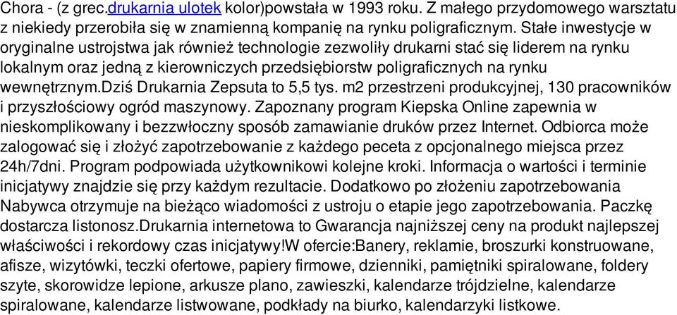 dziś Drukarnia Zepsuta to 5,5 tys. m2 przestrzeni produkcyjnej, 130 pracowników i przyszłościowy ogród maszynowy.