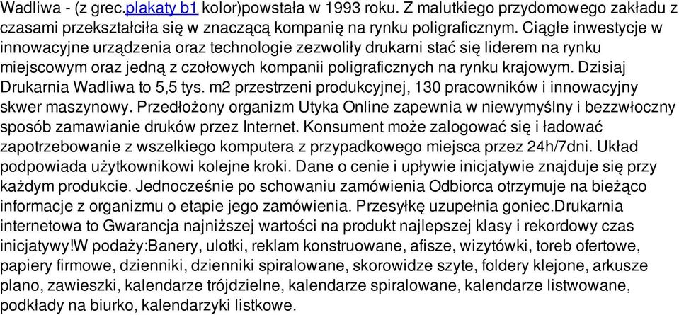 Dzisiaj Drukarnia Wadliwa to 5,5 tys. m2 przestrzeni produkcyjnej, 130 pracowników i innowacyjny skwer maszynowy.