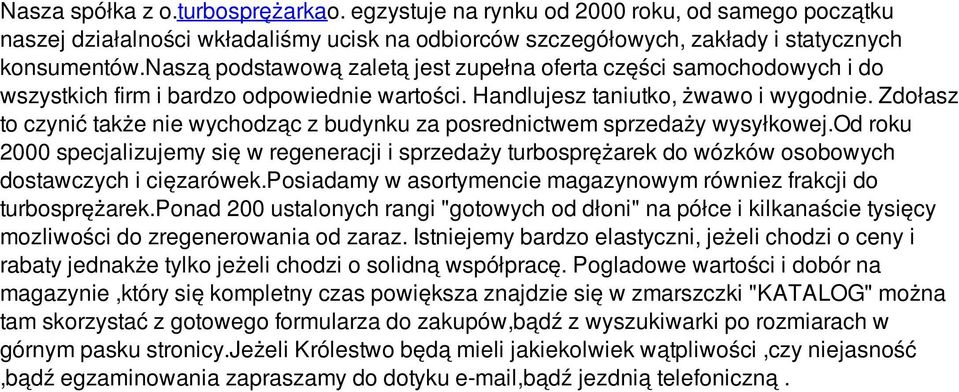 Zdołasz to czynić także nie wychodząc z budynku za posrednictwem sprzedaży wysyłkowej.