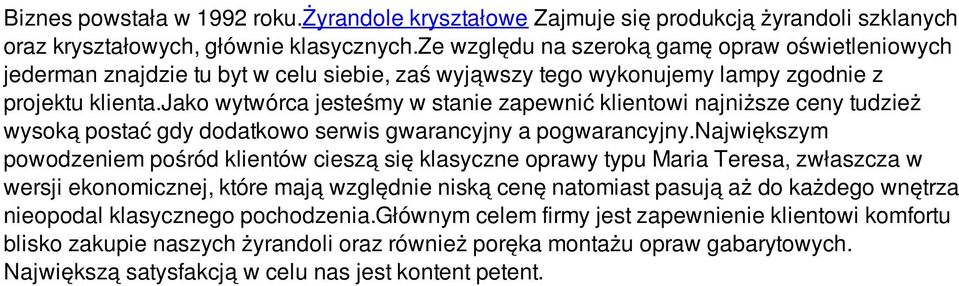 jako wytwórca jesteśmy w stanie zapewnić klientowi najniższe ceny tudzież wysoką postać gdy dodatkowo serwis gwarancyjny a pogwarancyjny.