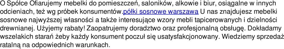 półki sosnowe warszawa U nas znajdujesz mebelki sosnowe najwyższej własności a także interesujące wzory mebli