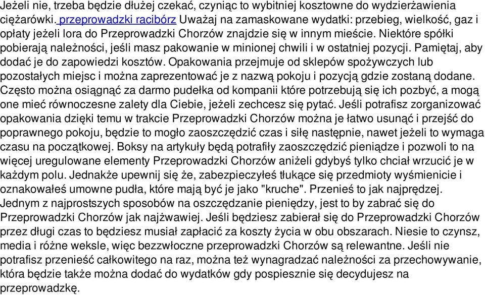 Niektóre spółki pobierają należności, jeśli masz pakowanie w minionej chwili i w ostatniej pozycji. Pamiętaj, aby dodać je do zapowiedzi kosztów.