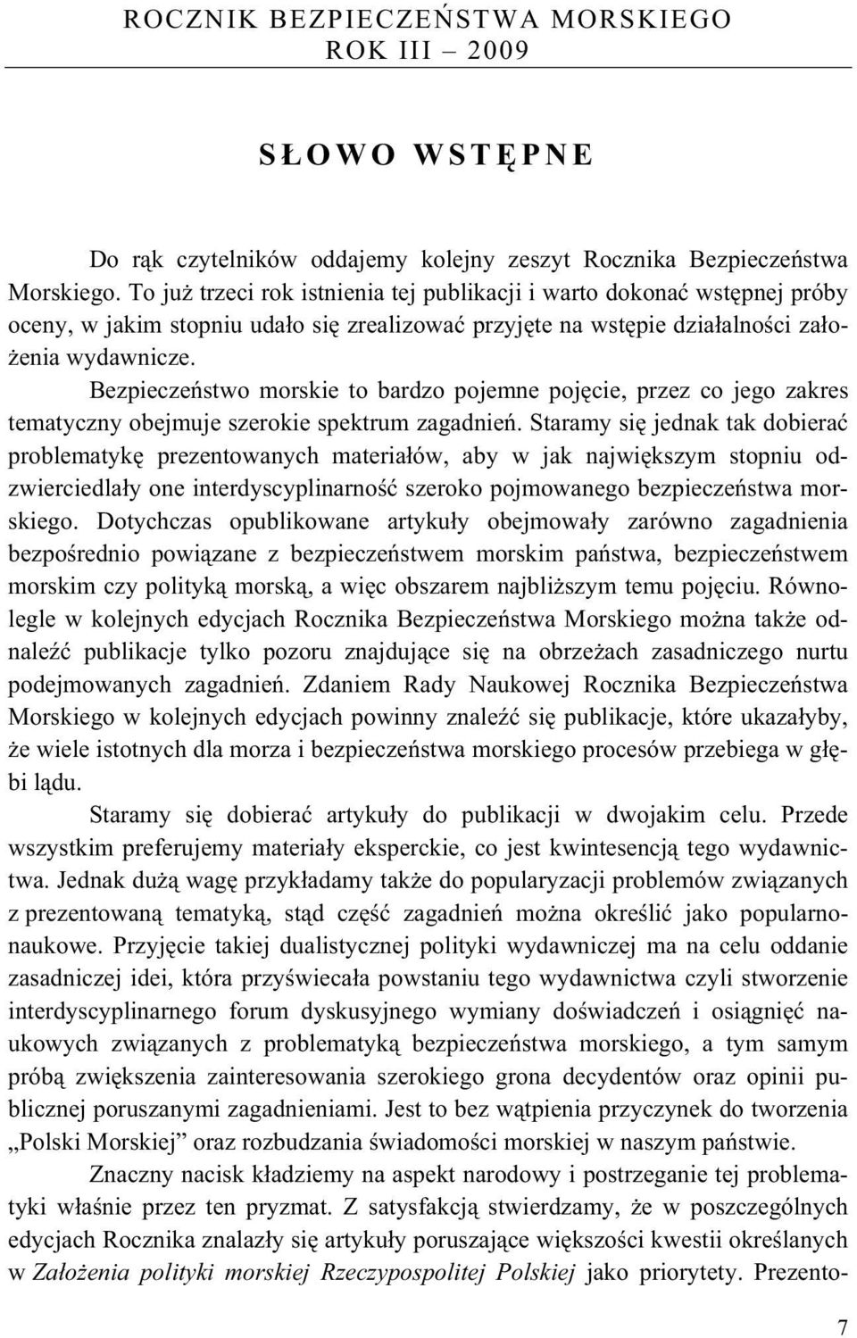 Bezpiecze stwo morskie to bardzo pojemne poj cie, przez co jego zakres tematyczny obejmuje szerokie spektrum zagadnie.