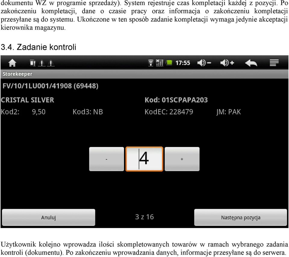 Ukończone w ten sposób zadanie kompletacji wymaga jedynie akceptacji kierownika magazynu. 3.4.