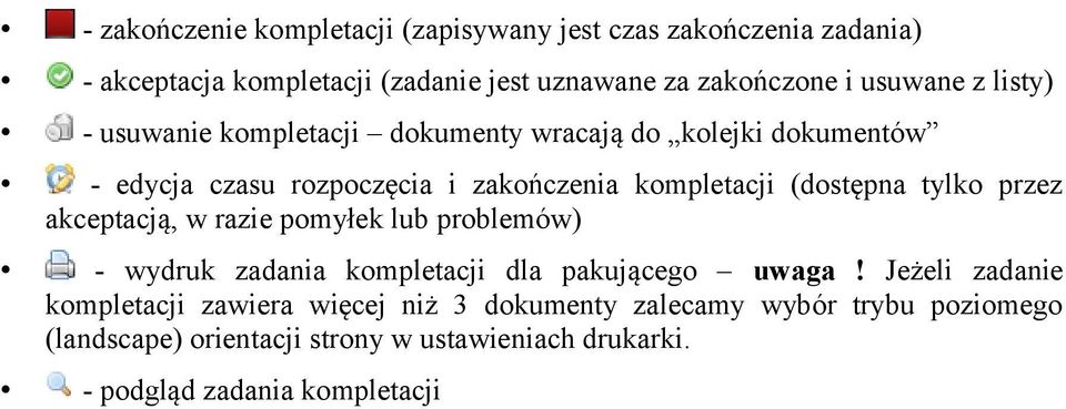 (dostępna tylko przez akceptacją, w razie pomyłek lub problemów) - wydruk zadania kompletacji dla pakującego uwaga!