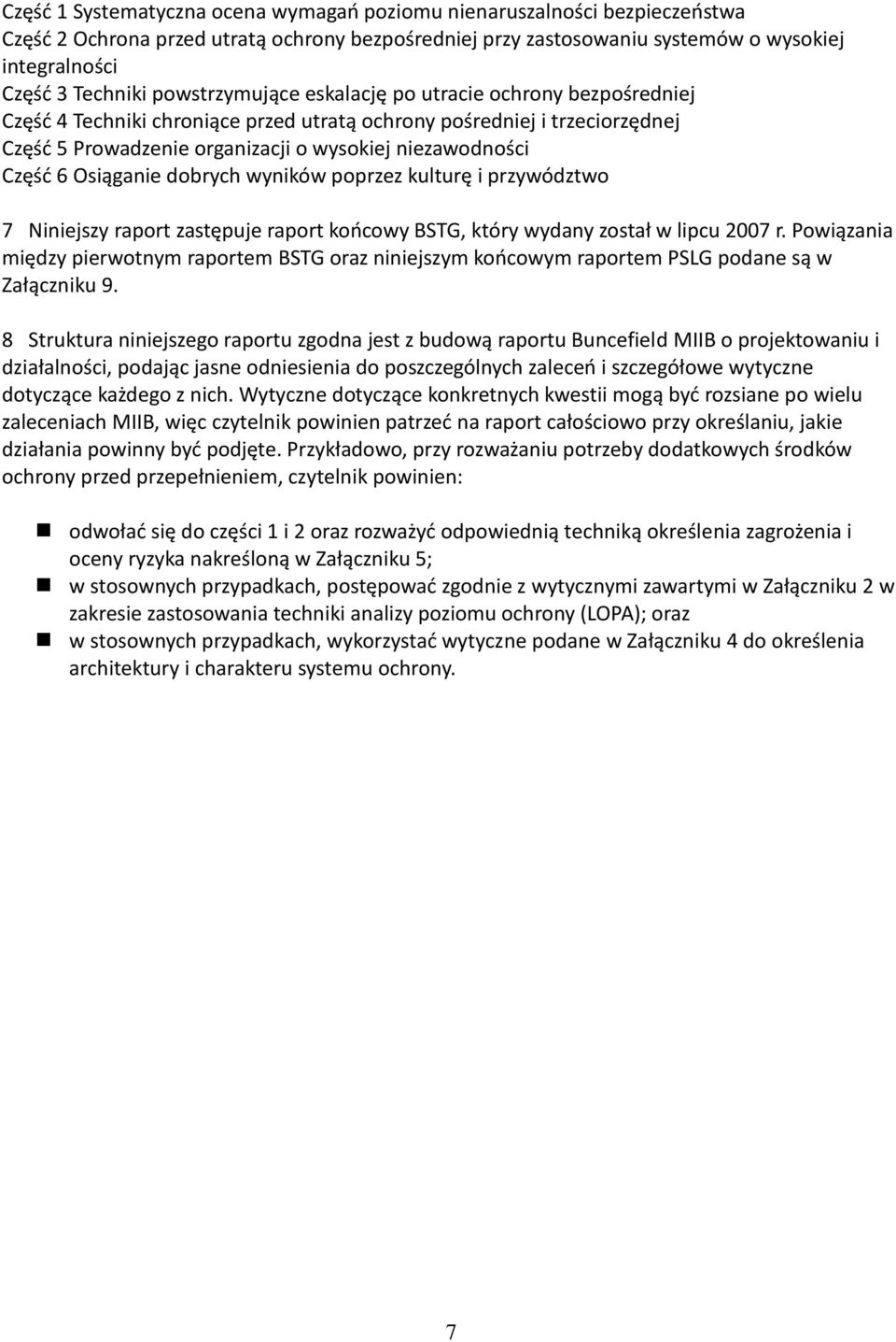 Osiąganie dobrych wyników poprzez kulturę i przywództwo 7 Niniejszy raport zastępuje raport koocowy BSTG, który wydany został w lipcu 2007 r.