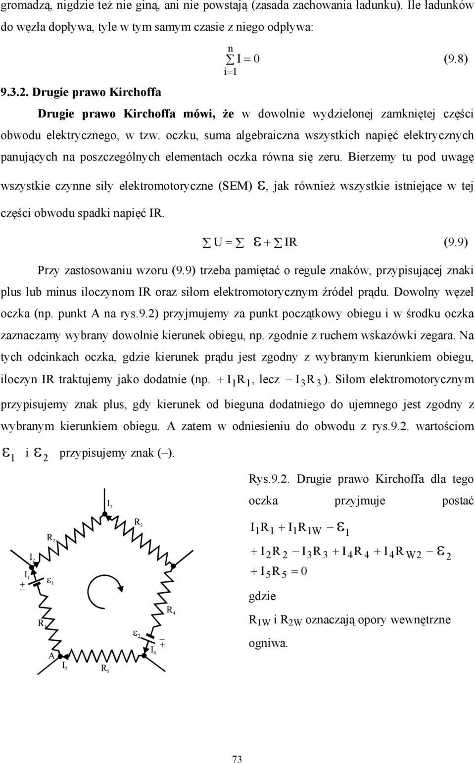 oczku, suma algebraiczna wszystkich napięć elektrycznych panujących na poszczególnych elementach oczka równa się zeru.