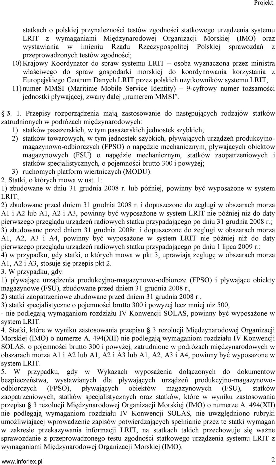 korzystania z Europejskiego Centrum Danych LRIT przez polskich użytkowników systemu LRIT; 11) numer MMSI (Maritime Mobile Service Identity) 9-cyfrowy numer tożsamości jednostki pływającej, zwany