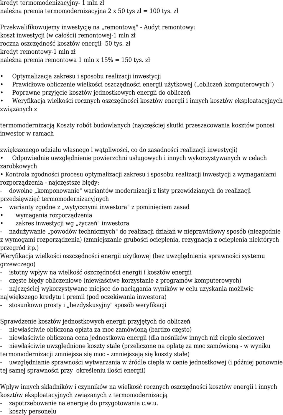 zł kredyt remontowy-1 mln zł należna premia remontowa 1 mln x 15% = 150 tys.