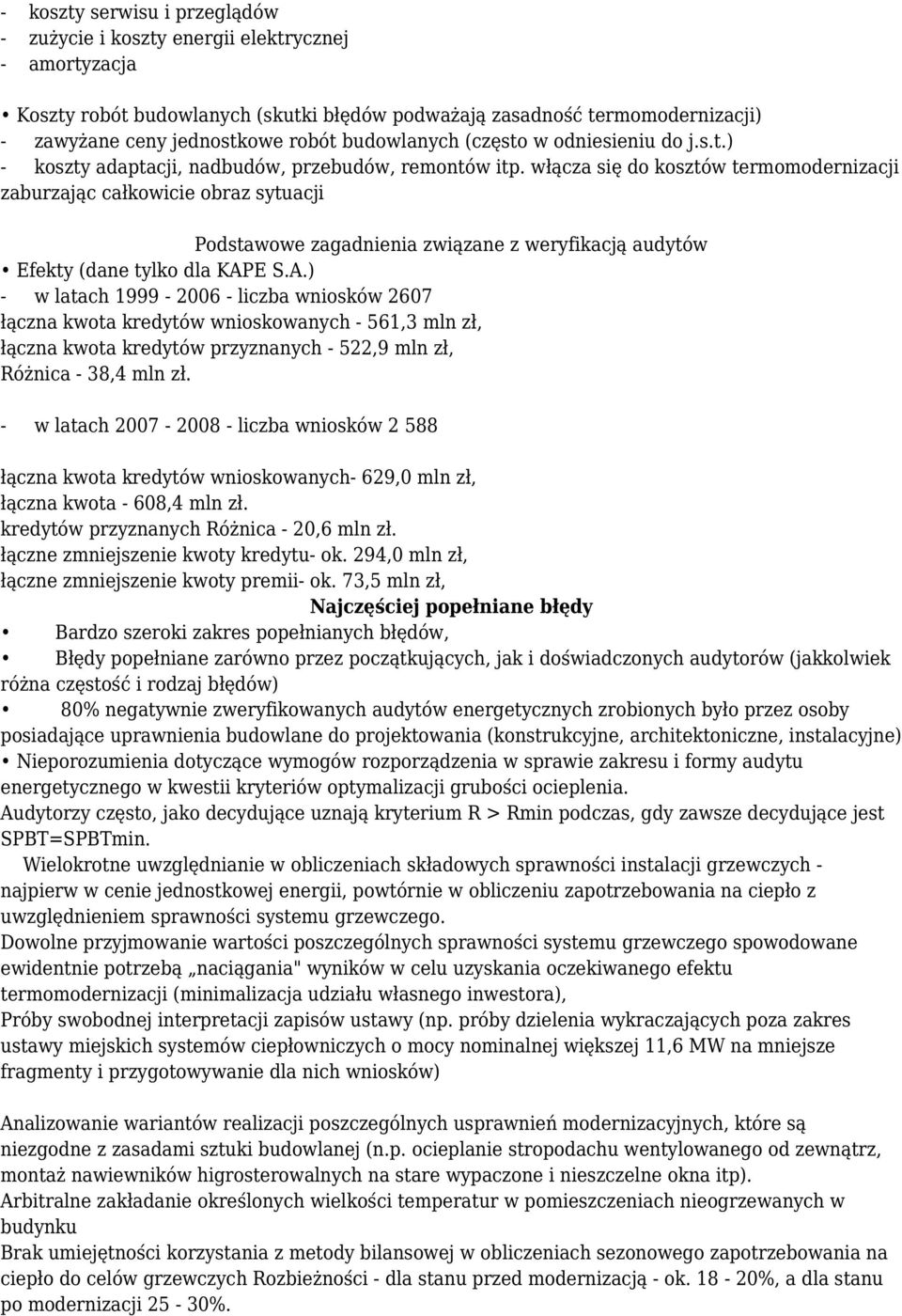 włącza się do kosztów termomodernizacji zaburzając całkowicie obraz sytuacji Podstawowe zagadnienia związane z weryfikacją audytów Efekty (dane tylko dla KAP