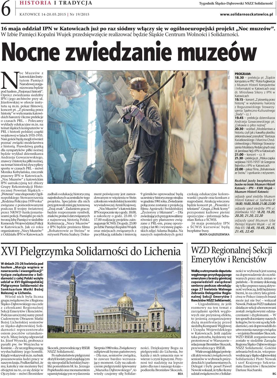 Nocne zwiedzanie muzeów Noc Muzeów z katowickim Instytutem Pamięci Narodowej zorganizowana będzie pod hasłem Pasjonaci historii. Oprócz zwiedzania siedziby IPN i jego archiwów przy ul.