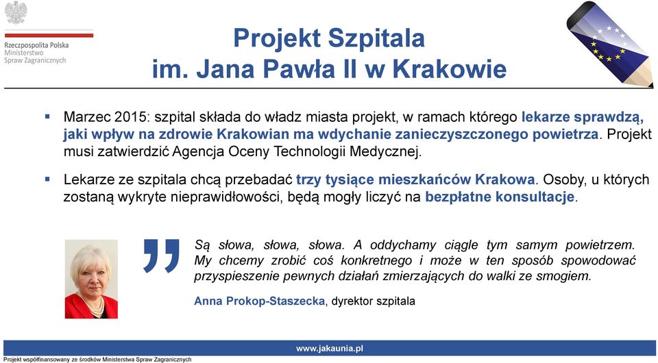 zanieczyszczonego powietrza. Projekt musi zatwierdzić Agencja Oceny Technologii Medycznej. Lekarze ze szpitala chcą przebadać trzy tysiące mieszkańców Krakowa.