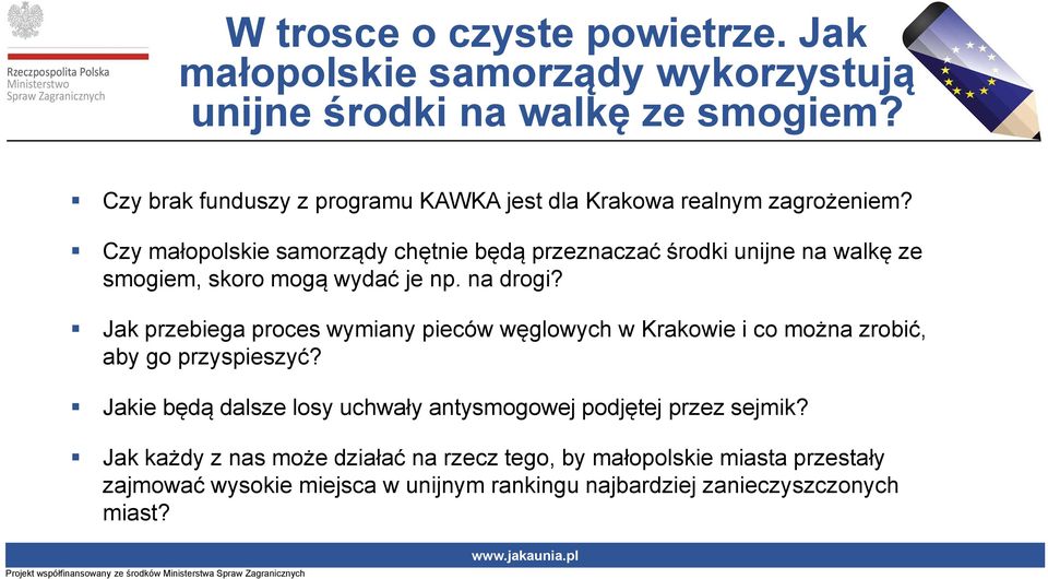 Czy małopolskie samorządy chętnie będą przeznaczać środki unijne na walkę ze smogiem, skoro mogą wydać je np. na drogi?