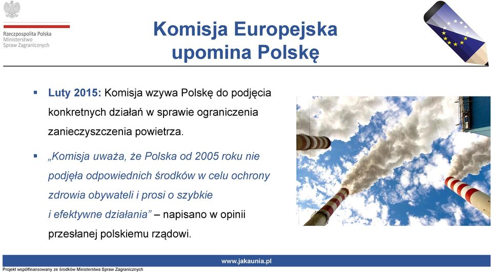 Komisja uważa, że Polska od 2005 roku nie podjęła odpowiednich środków w celu
