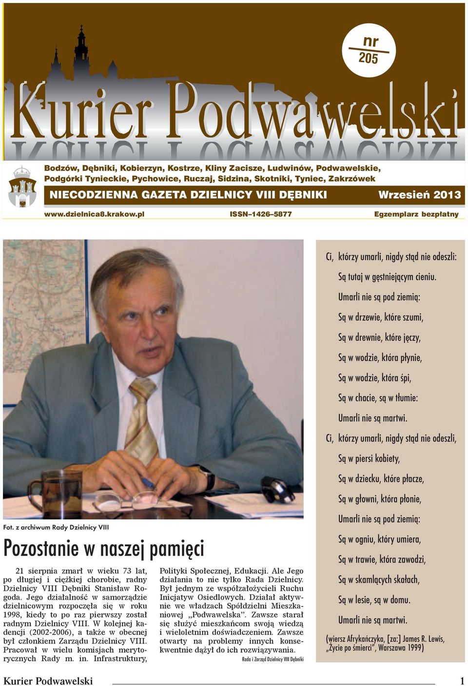 z archiwum Rady Dzielnicy VIII Pozostanie w naszej pamięci 21 sierpnia zmarł w wieku 73 lat, po długiej i ciężkiej chorobie, radny Dzielnicy VIII Dębniki Stanisław Rogoda.