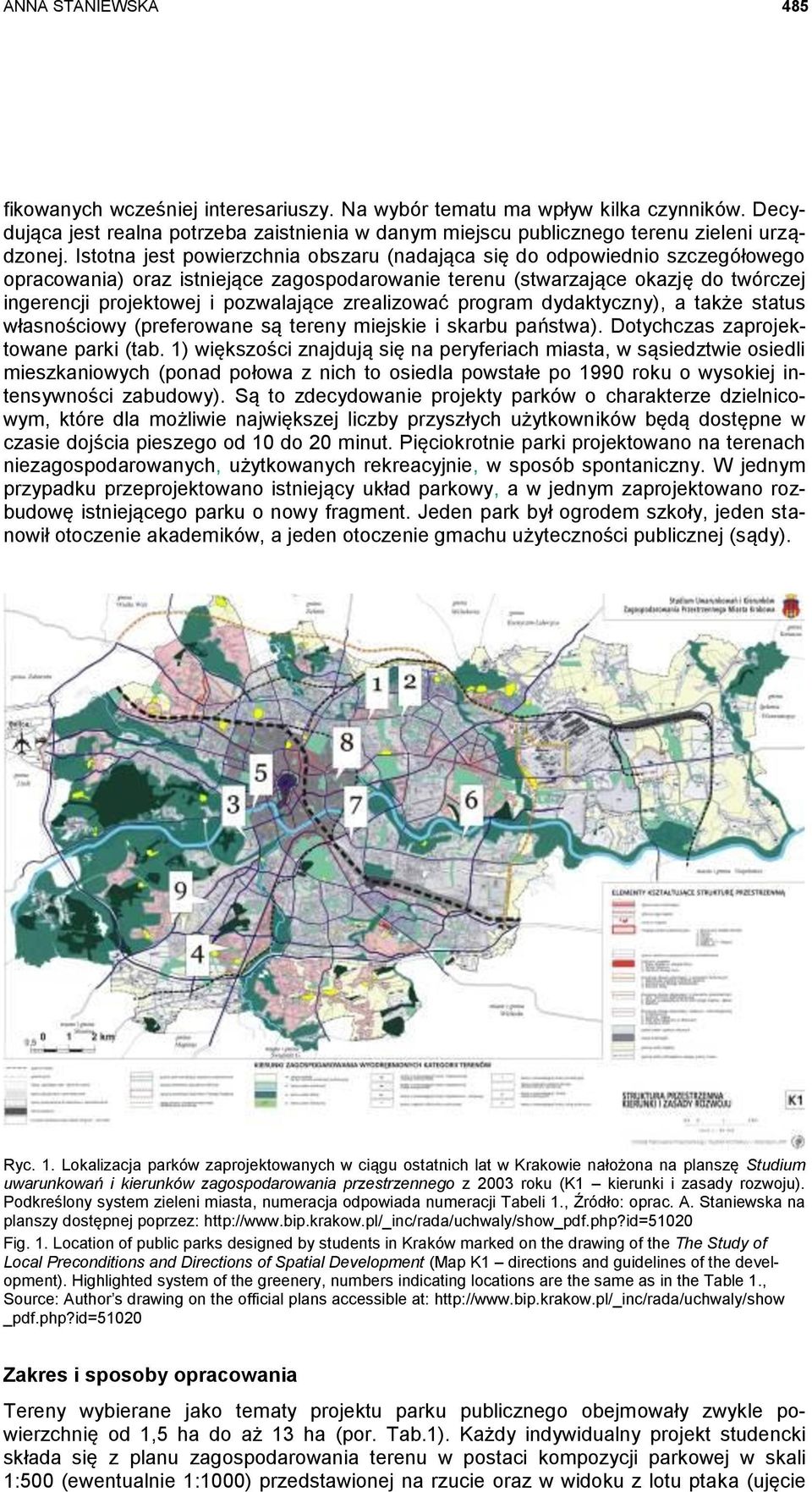 zrealizować program dydaktyczny), a także status własnościowy (preferowane są tereny miejskie i skarbu państwa). Dotychczas zaprojektowane parki (tab.