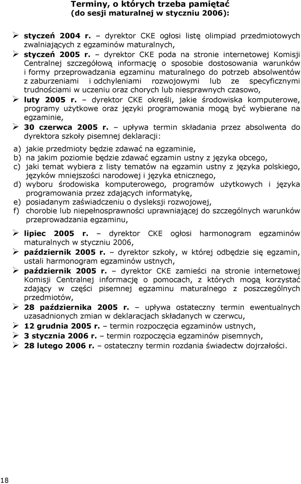 i odchyleniami rozwojowymi lub ze specyficznymi trudnościami w uczeniu oraz chorych lub niesprawnych czasowo, luty 2005 r.