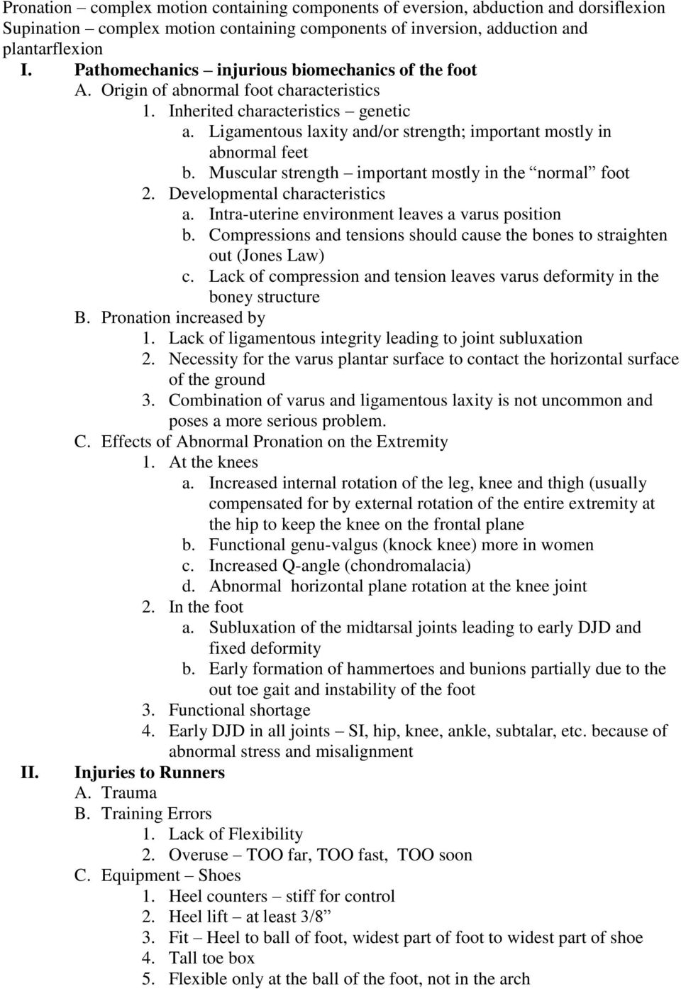 Ligamentous laxity and/or strength; important mostly in abnormal feet b. Muscular strength important mostly in the normal foot 2. Developmental characteristics a.