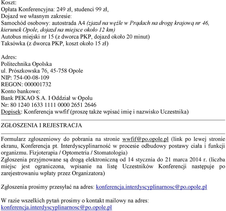 Prószkowska 76, 45-758 Opole NIP: 754-00-08-109 REGON: 000001732 Konto bankowe: Bank PEKAO