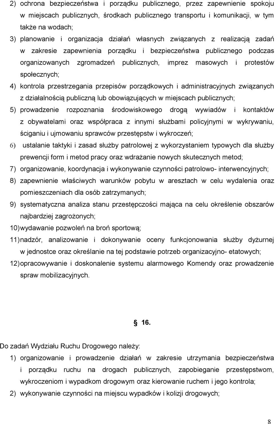 kontrola przestrzegania przepisów porządkowych i administracyjnych związanych z działalnością publiczną lub obowiązujących w miejscach publicznych; 5) prowadzenie rozpoznania środowiskowego drogą