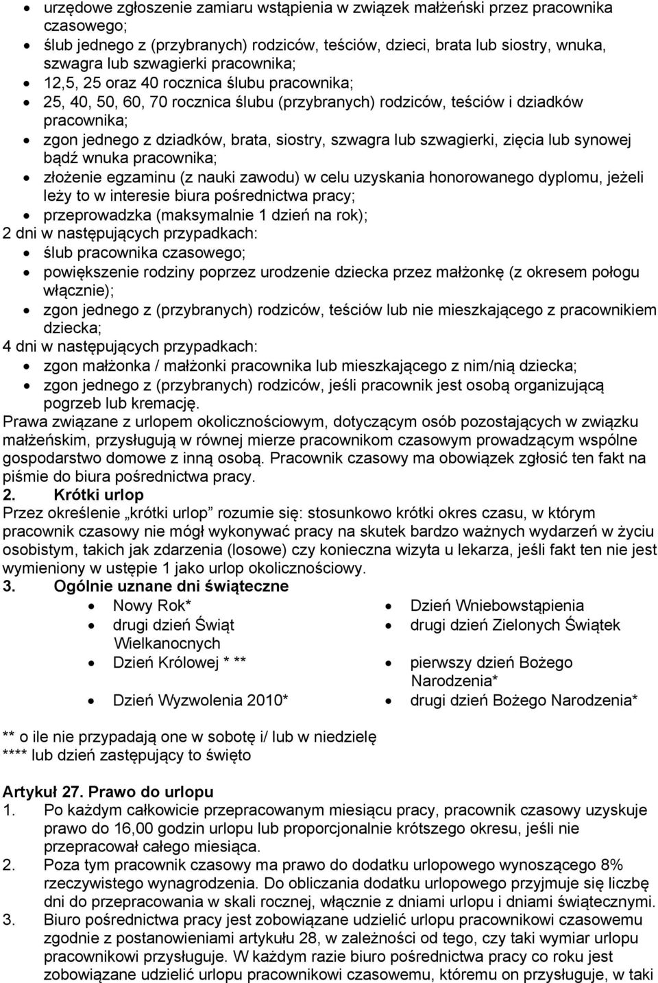 szwagierki, zięcia lub synowej bądź wnuka pracownika; złożenie egzaminu (z nauki zawodu) w celu uzyskania honorowanego dyplomu, jeżeli leży to w interesie biura pośrednictwa pracy; przeprowadzka