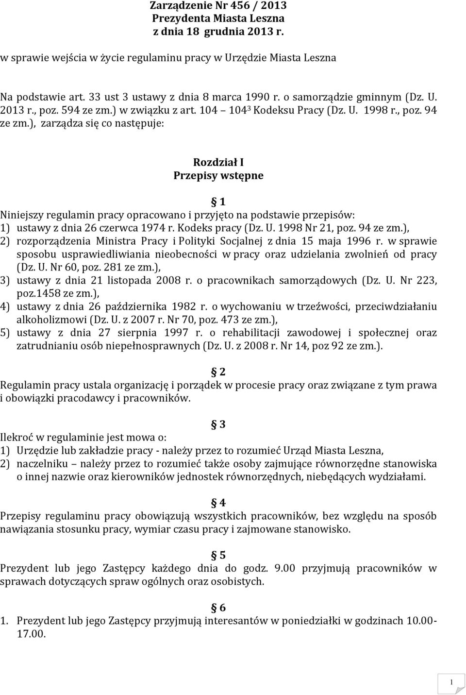 ), zarządza się co następuje: Rozdział I Przepisy wstępne 1 Niniejszy regulamin pracy opracowano i przyjęto na podstawie przepisów: 1) ustawy z dnia 26 czerwca 1974 r. Kodeks pracy (Dz. U.