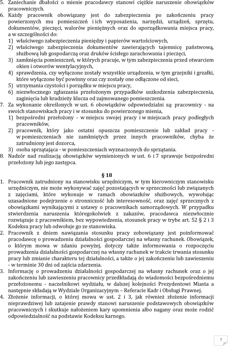 uporządkowania miejsca pracy, a w szczególności do: 1) właściwego zabezpieczenia pieniędzy i papierów wartościowych, 2) właściwego zabezpieczenia dokumentów zawierających tajemnicę państwową,