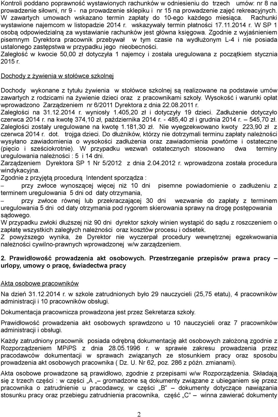 Zgodnie z wyjaśnieniem pisemnym Dyrektora pracownik przebywał w tym czasie na wydłużonym L-4 i nie posiada ustalonego zastępstwa w przypadku jego nieobecności.