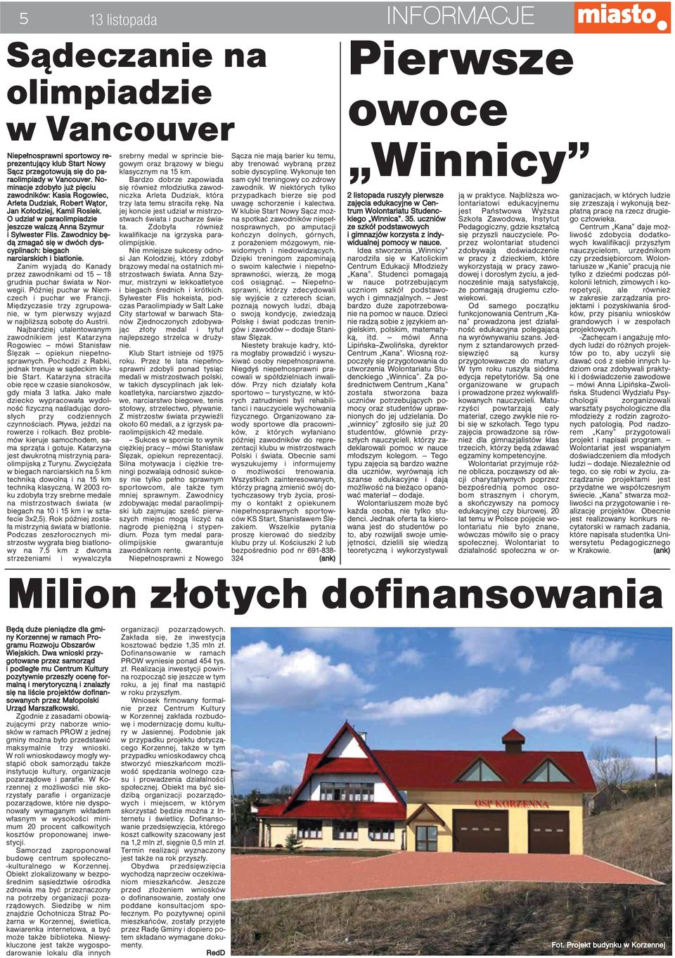 Zawodnicy będą zmagać się w dwóch dyscyplinach: biegach narciarskich i biatlonie. Zanim wyjadą do Kanady przez zawodnikami od 15 18 grudnia puchar świata w Norwegii.