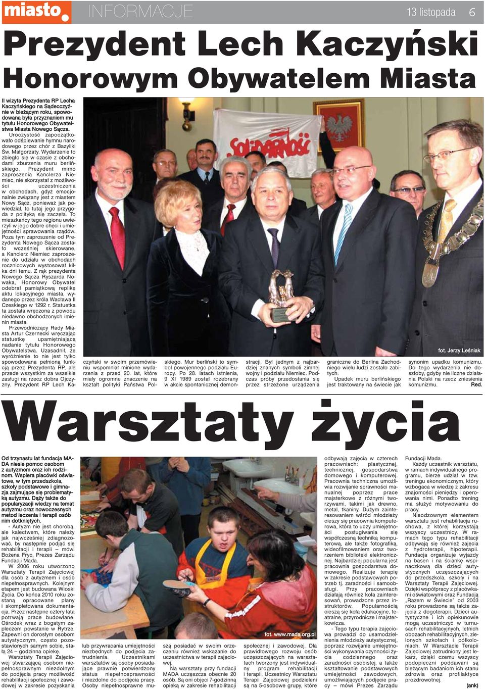 Wydarzenie to zbiegło się w czasie z obchodami zburzenia muru berlińskiego.