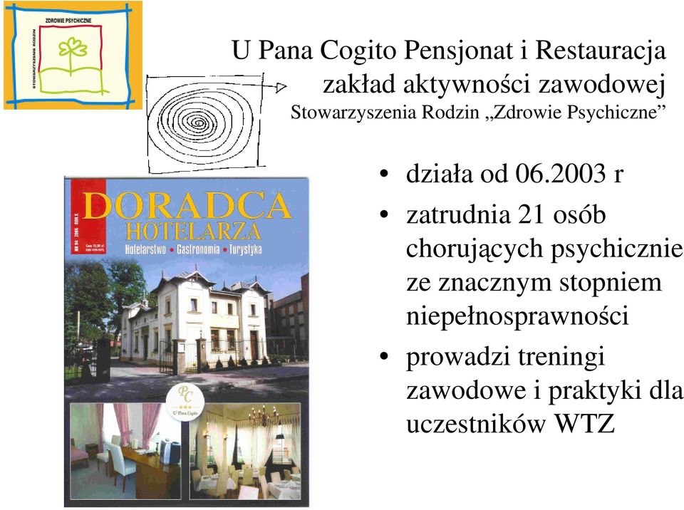 2003 r zatrudnia 21 osób chorujących psychicznie ze znacznym