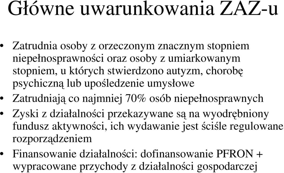 niepełnosprawnych Zyski z działalności przekazywane są na wyodrębniony fundusz aktywności, ich wydawanie jest ściśle