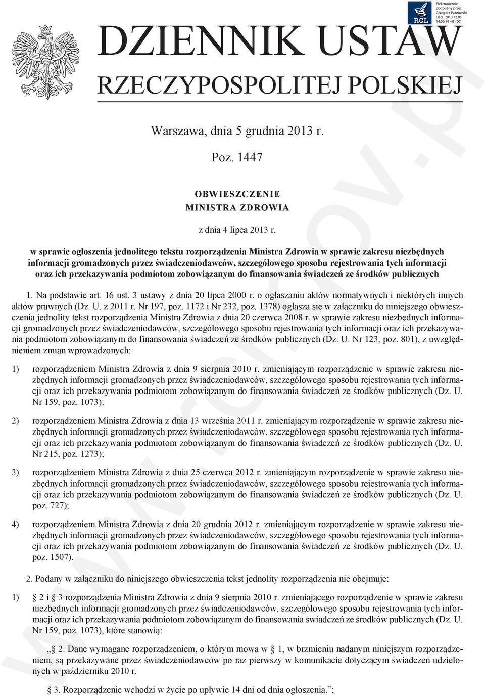 informacji oraz ich przekazywania podmiotom zobowiązanym do finansowania świadczeń ze środków publicznych 1. Na podstawie art. 16 ust. 3 ustawy z dnia 20 lipca 2000 r.