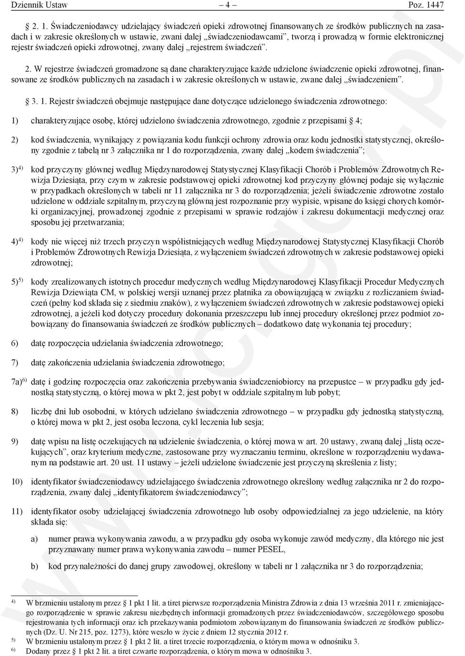 Świadczeniodawcy udzielający świadczeń opieki zdrowotnej finansowanych ze środków publicznych na zasadach i w zakresie określonych w ustawie, zwani dalej świadczeniodawcami, tworzą i prowadzą w