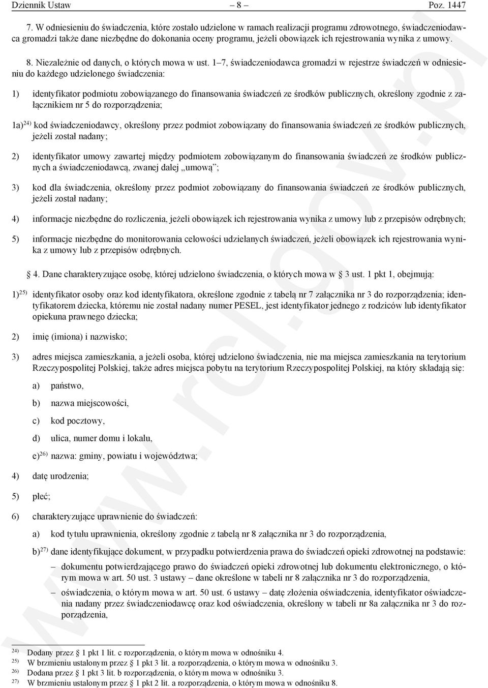 rejestrowania wynika z umowy. 8. Niezależnie od danych, o których mowa w ust.