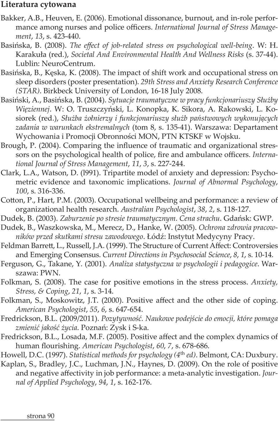 ), zadania w warunkach ekstremalnych (tom 8, s. 135-41). Warszawa: Departament - International Journal of Stress Management, 11, 3, s. 227-244. Clark, L.A., Watson, D. (l991).