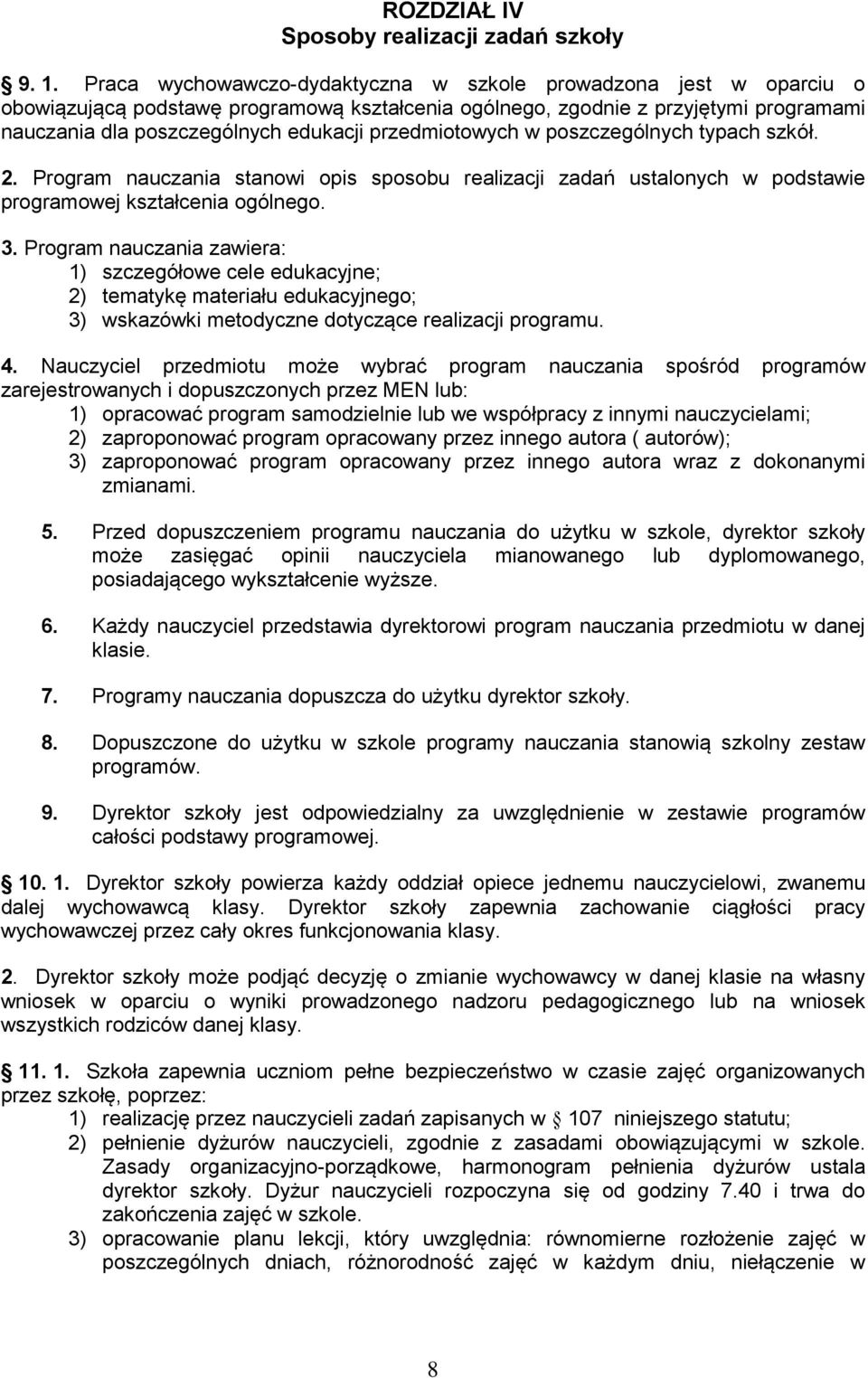 przedmiotowych w poszczególnych typach szkół. 2. Program nauczania stanowi opis sposobu realizacji zadań ustalonych w podstawie programowej kształcenia ogólnego. 3.