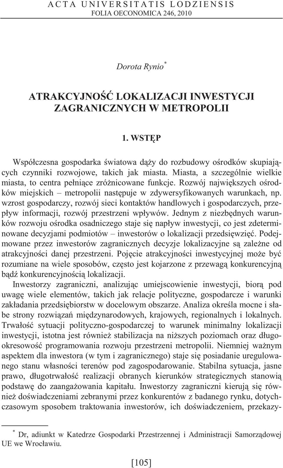 Rozwój najwikszych orodków miejskich metropolii nastpuje w zdywersyfikowanych warunkach, np.